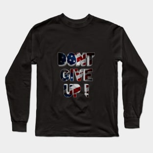 Don't give up Long Sleeve T-Shirt